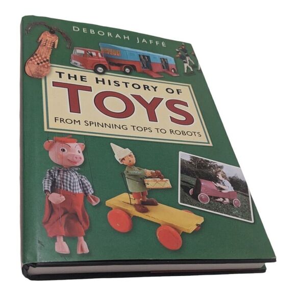 THE HISTORY OF TOYS: FROM SPINNING TOPS TO ROBOTS‎ By Deborah Jaffe - Hardcover - Picture 1 of 4
